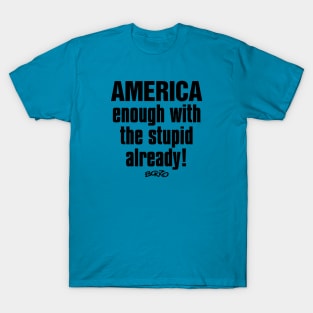 Enough Stupid 1 T-Shirt